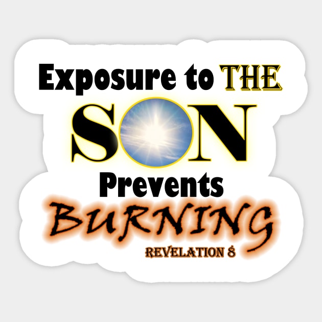Exposure to the SON Prevents Burning. Revelation 8 Sticker by KSMusselman